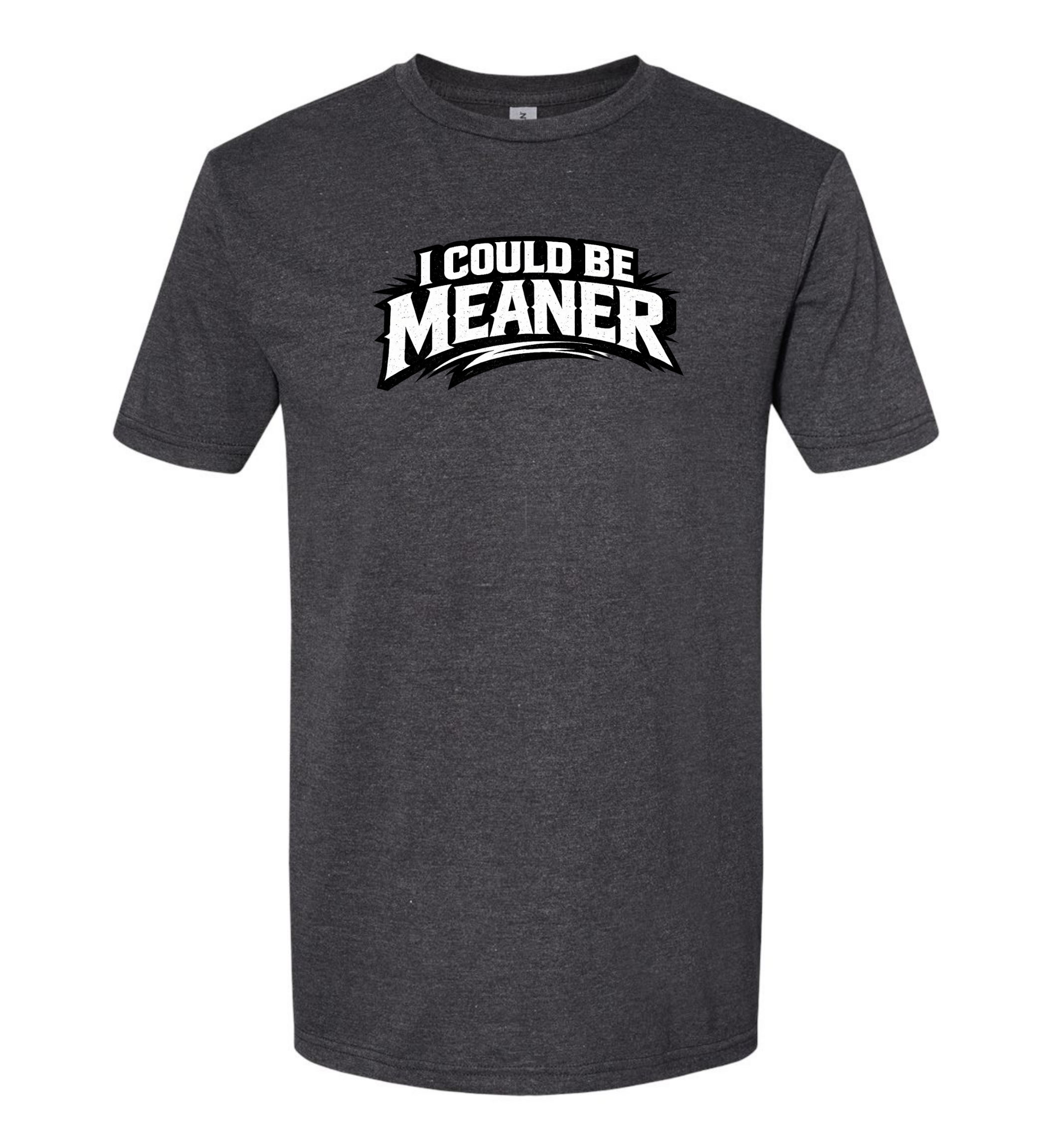 Men's T-Shirt - I Could Be Meaner