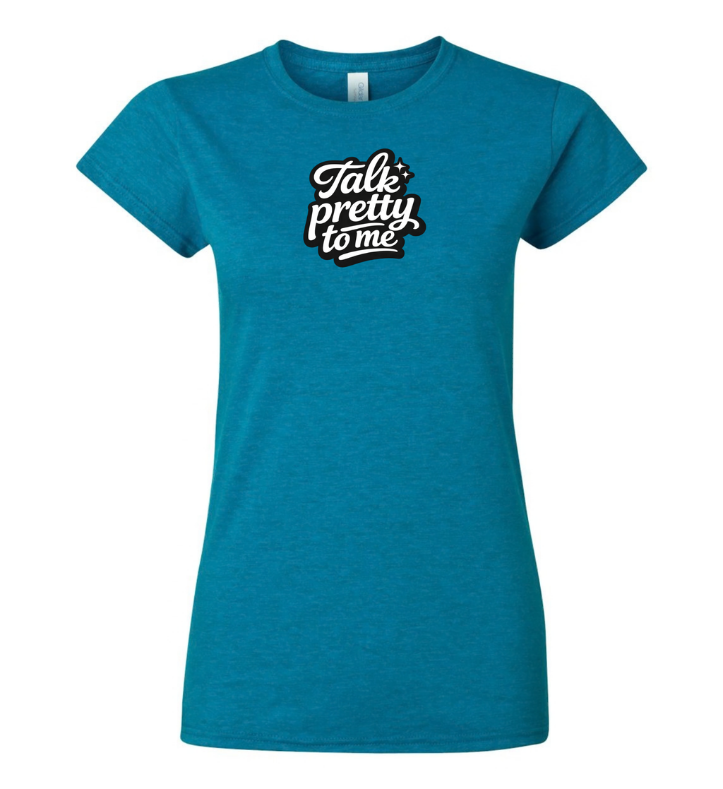 Women's T-Shirt - Talk pretty to me