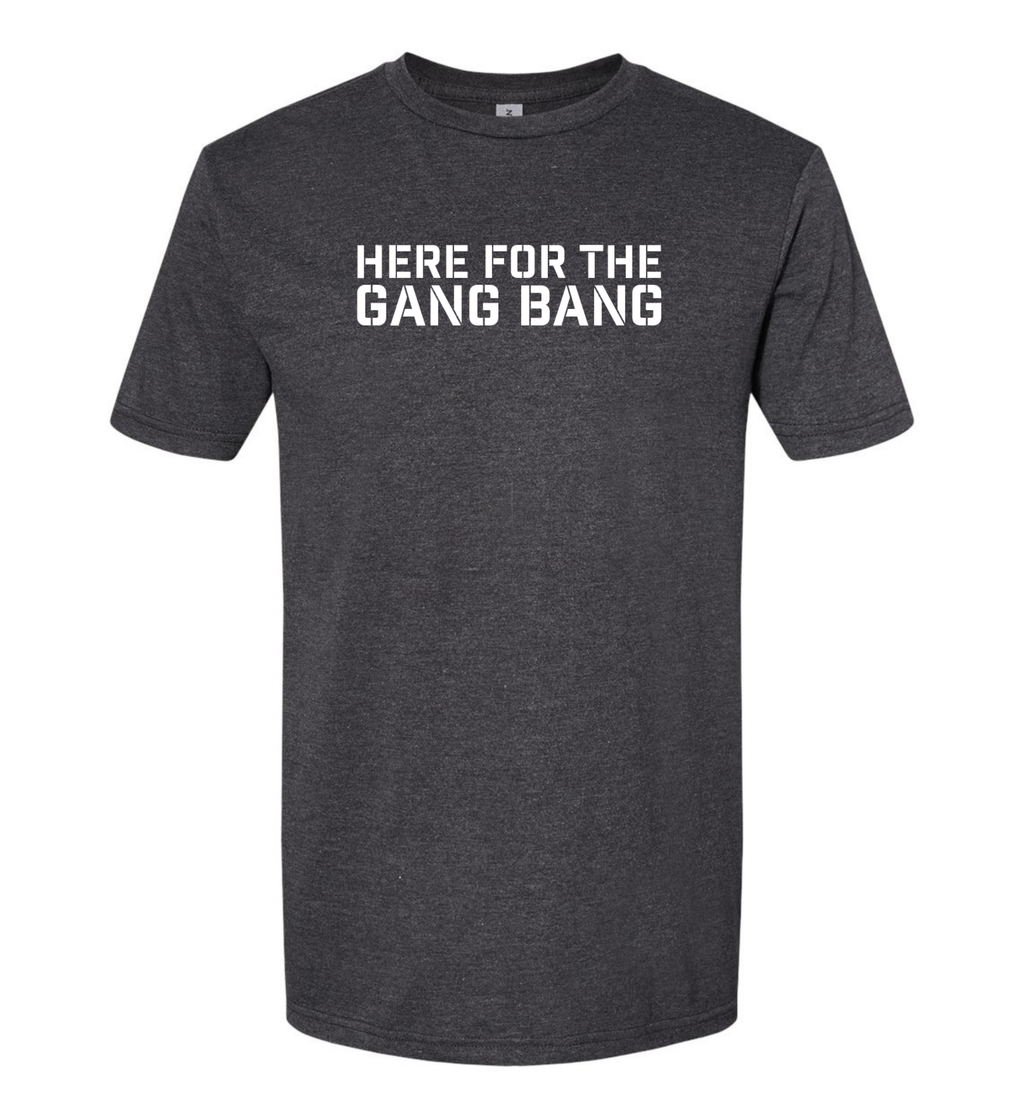 Men's T-Shirt - Here for the gang bang