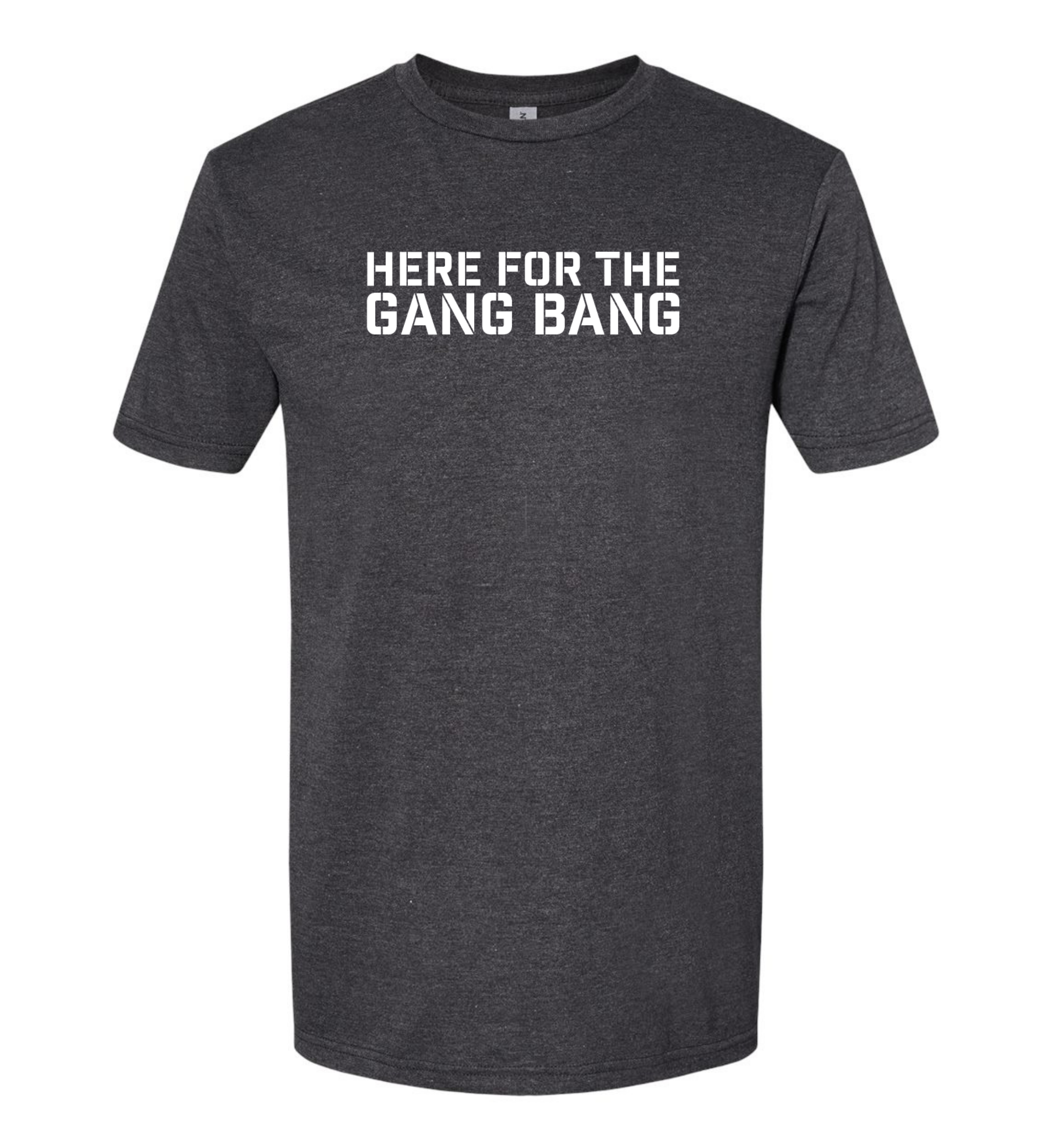Men's T-Shirt - Here for the gang bang