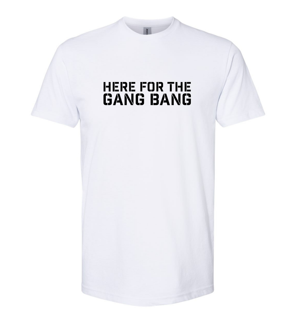 Men's T-Shirt - Here for the gang bang