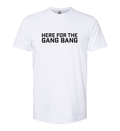 Men's T-Shirt - Here for the gang bang