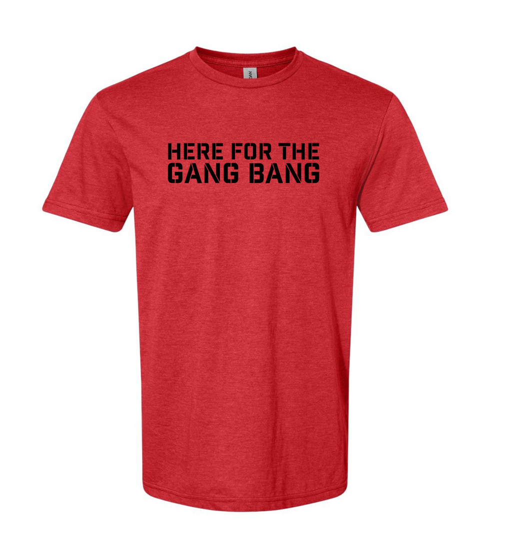 Men's T-Shirt - Here for the gang bang