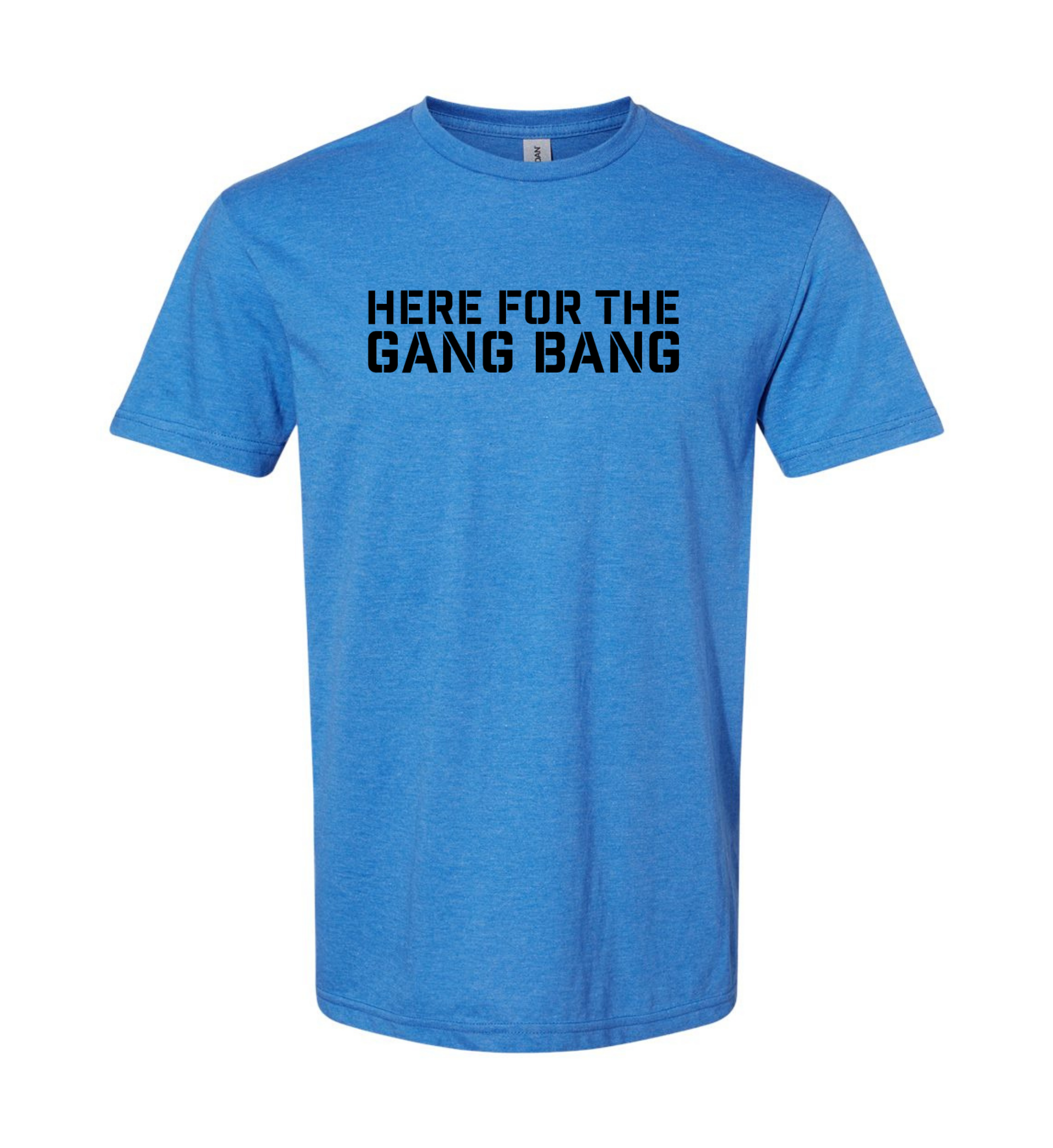 Men's T-Shirt - Here for the gang bang