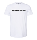 Men's T-Shirt - That's What She Said