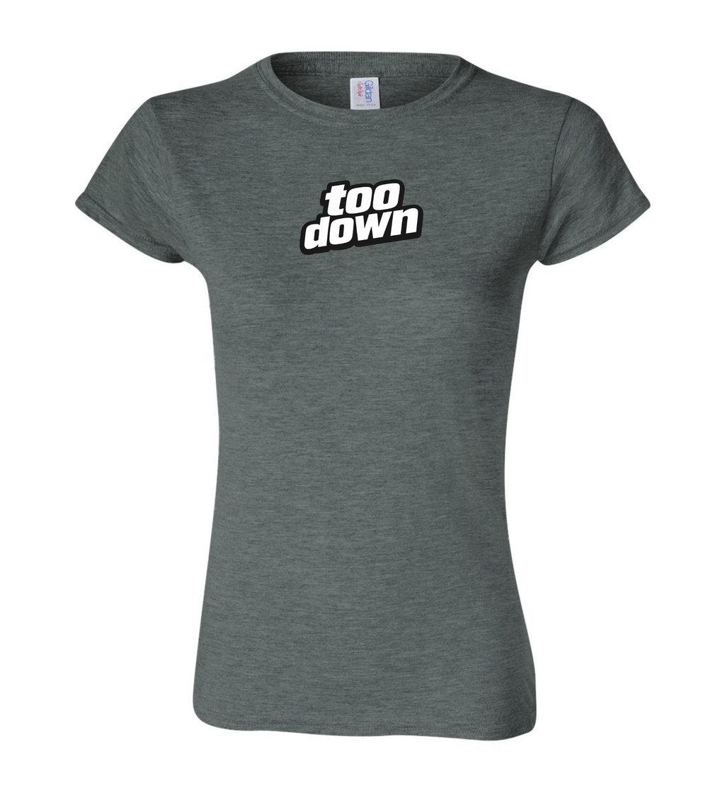 Women's T-Shirt - Too Down