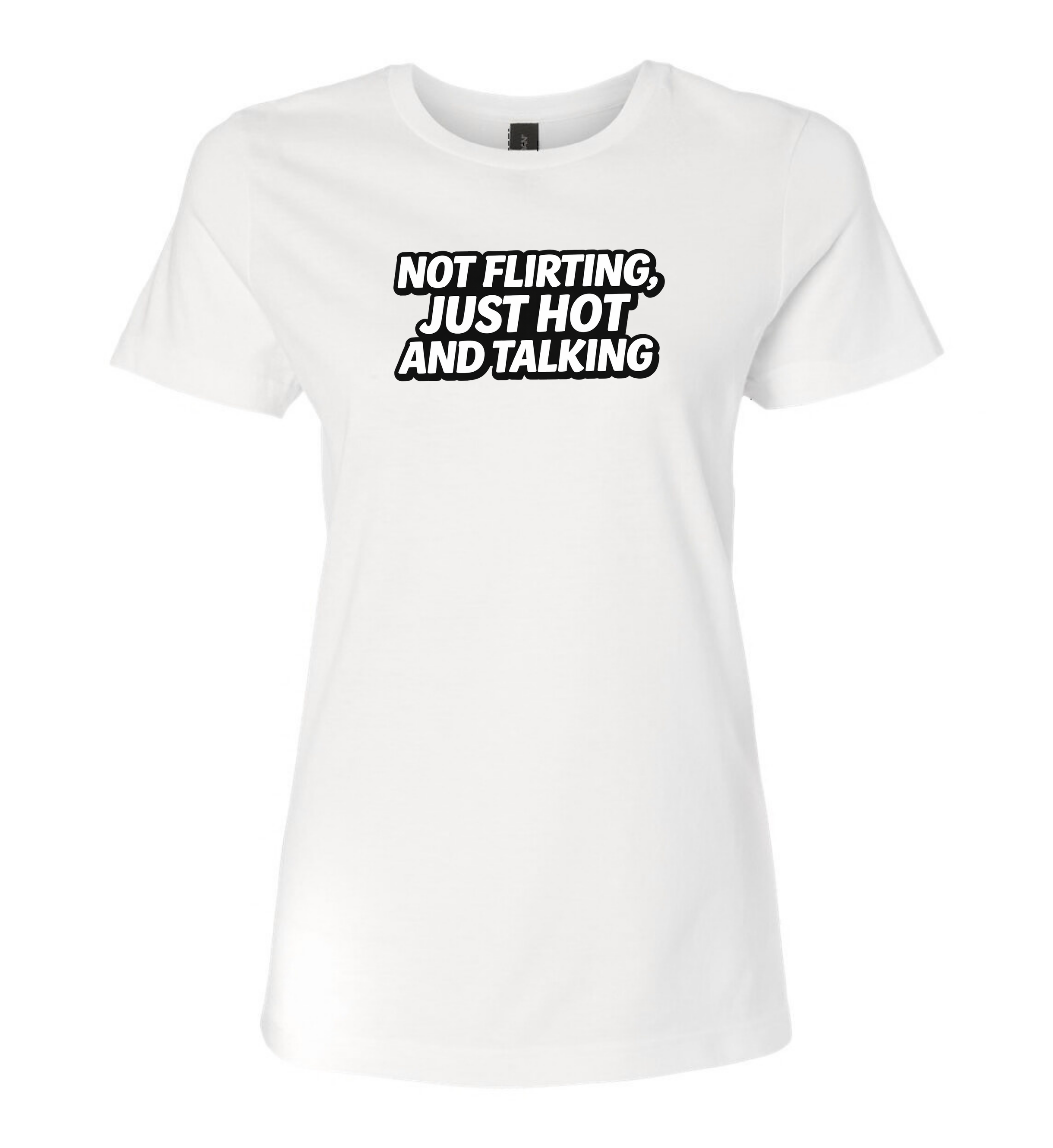 T-Shirt - Not flirting, just hot and talking
