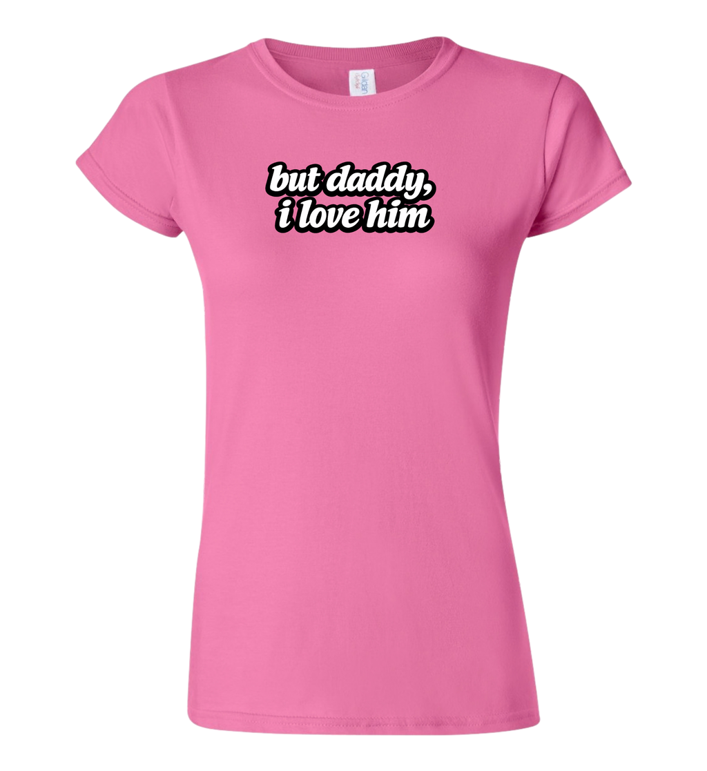 Women's T-Shirt - But daddy, I love him