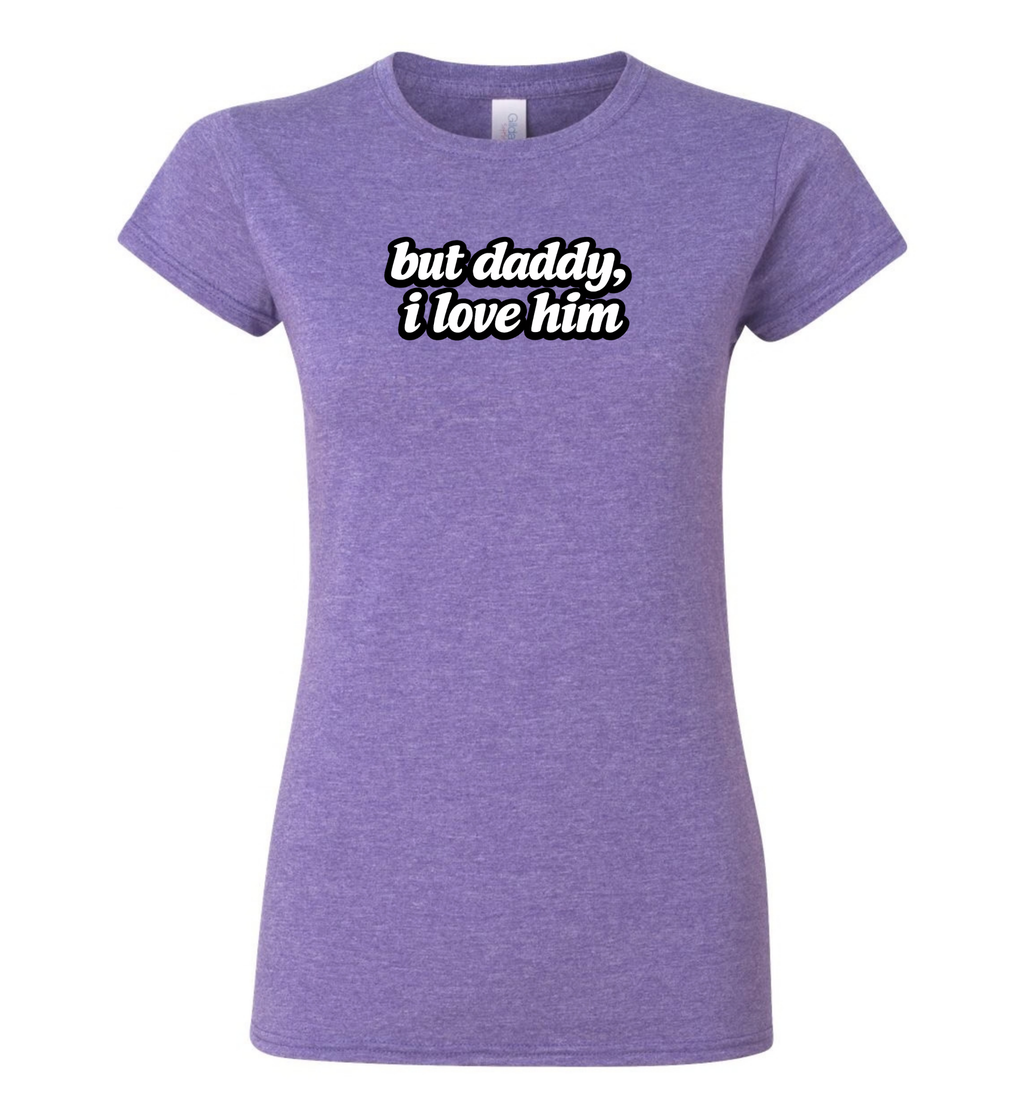 Women's T-Shirt - But daddy, I love him