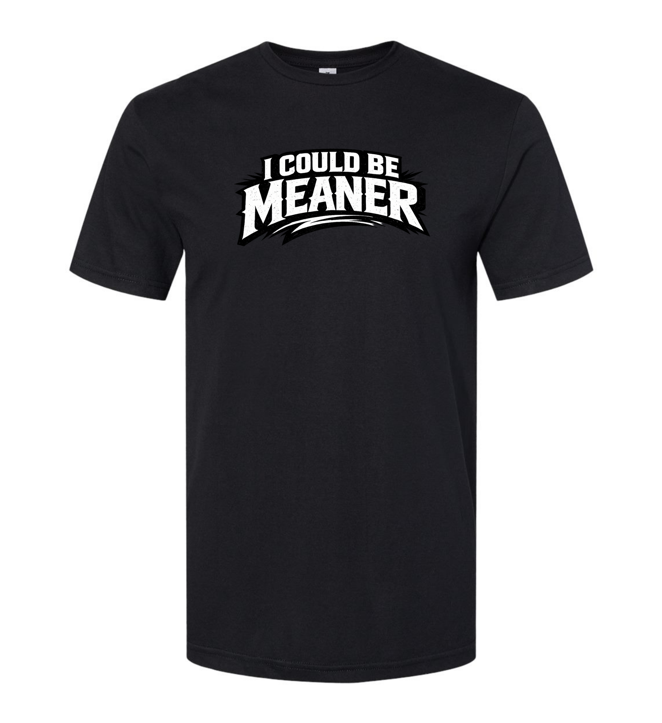 Men's T-Shirt - I Could Be Meaner