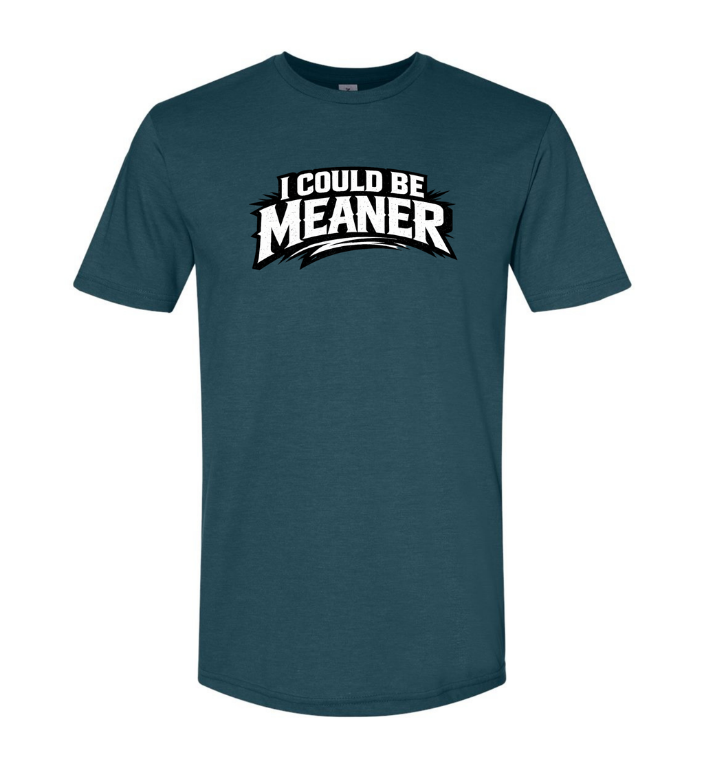 Men's T-Shirt - I Could Be Meaner