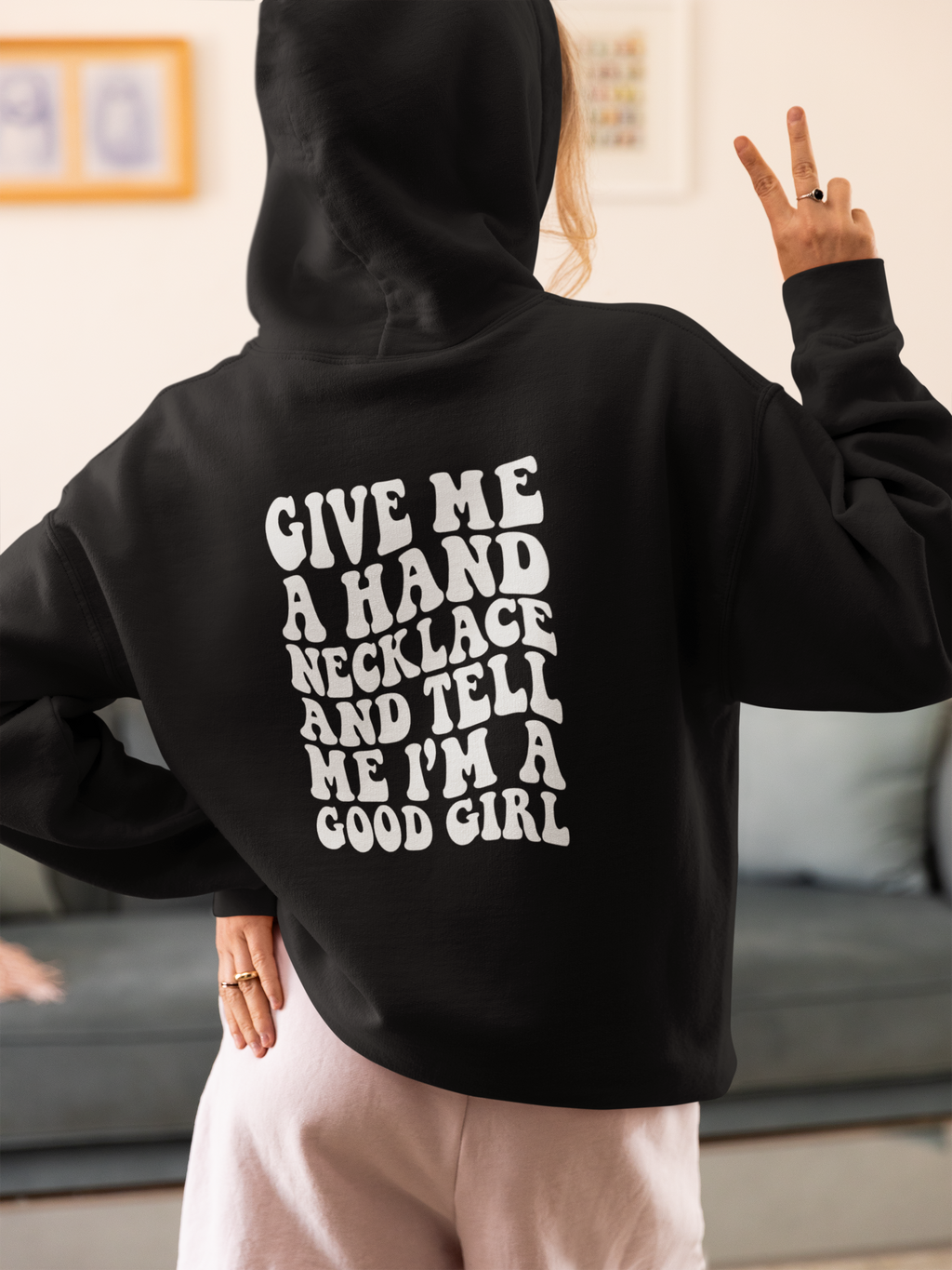 Hoodie - Give Me a Hand Necklace & Tell Me I’m a Good Girl