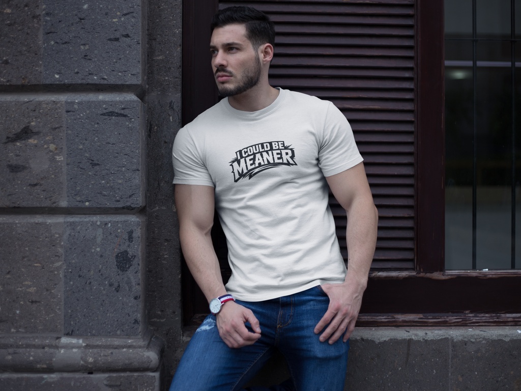 Men's T-Shirt - I Could Be Meaner